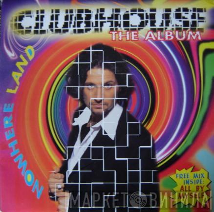  Club House  - Nowhere Land (The Album)