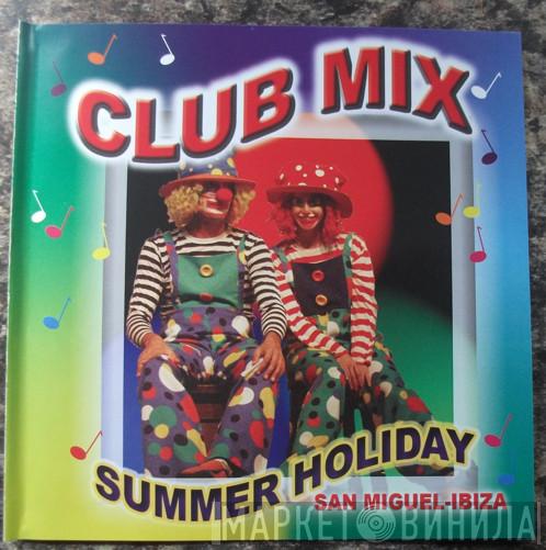  - Club Mix - Summer Holiday - San Miguel-Ibiza