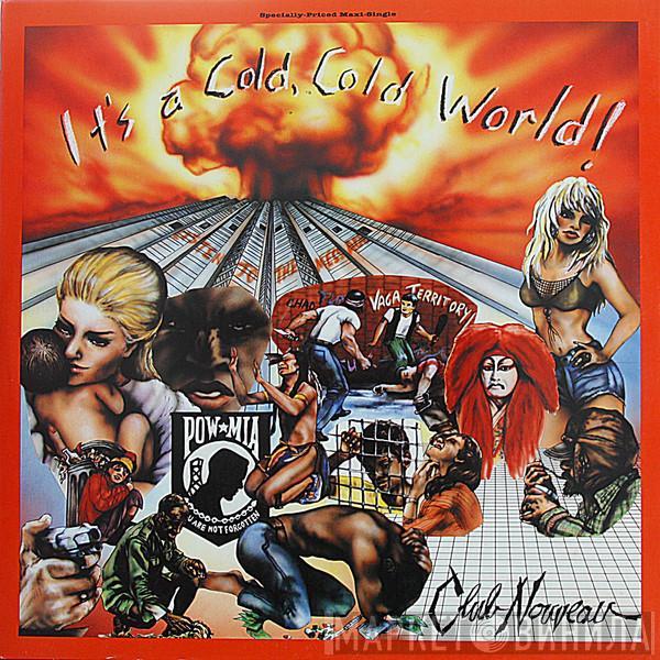  Club Nouveau  - It's A Cold, Cold World!