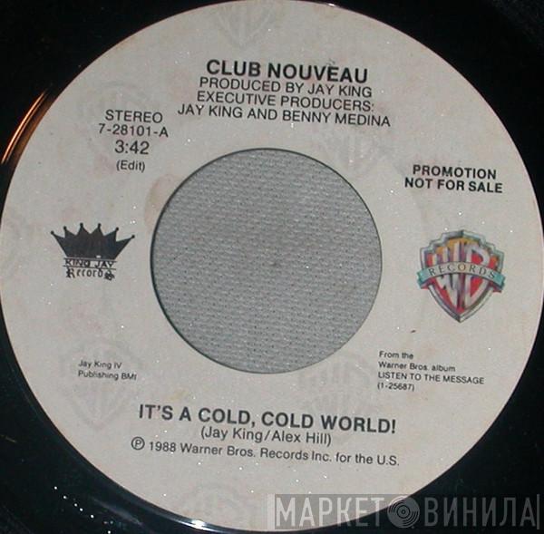  Club Nouveau  - It's A Cold, Cold World