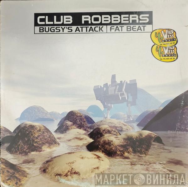  Club Robbers  - Bugsy's Attack / Fat Beat