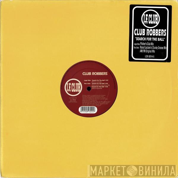  Club Robbers  - Search For The Ball