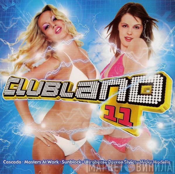  - Clubland 11