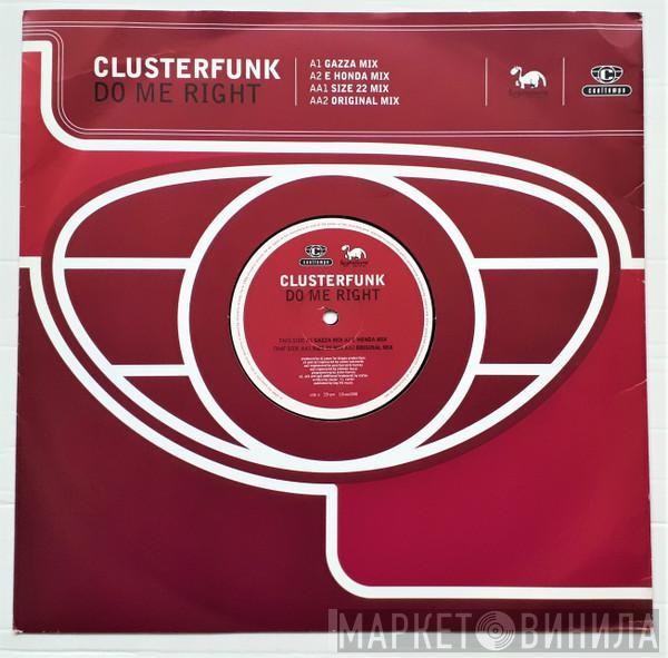 Clusterfunk - Do Me Right