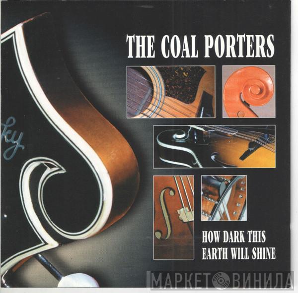 Coal Porters - How Dark This Earth Will Shine