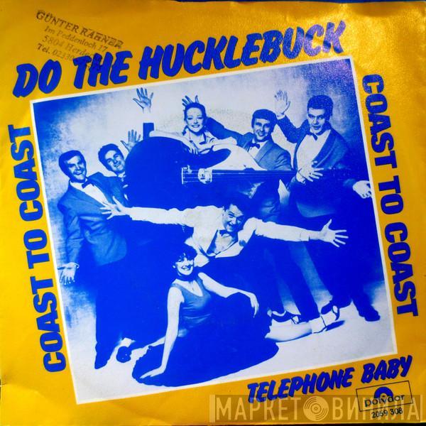  Coast To Coast  - Do The Hucklebuck