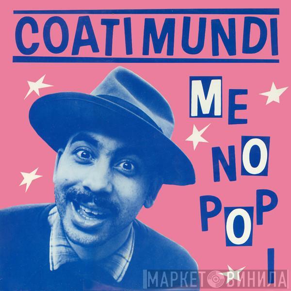  Coati Mundi  - Me No Pop I