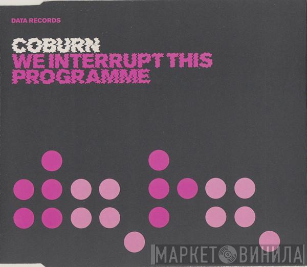  Coburn  - We Interrupt This Programme