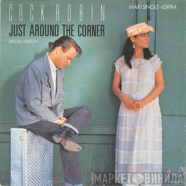  Cock Robin  - Just Around The Corner (Special Version)