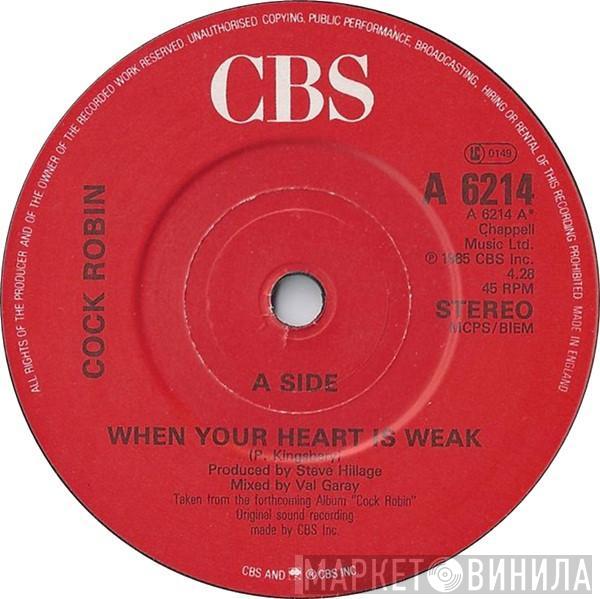 Cock Robin - When Your Heart Is Weak