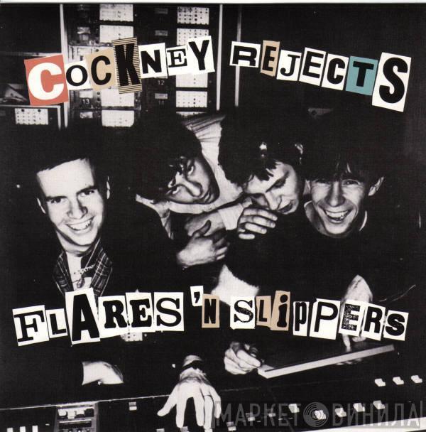 Cockney Rejects - Flares 'n Slippers