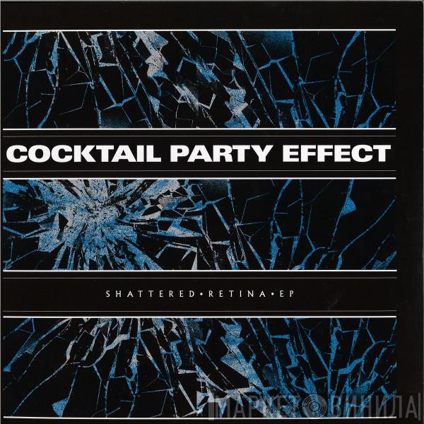 Cocktail Party Effect - Shattered Retina EP