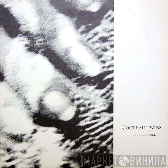  Cocteau Twins  - Blue Bell Knoll