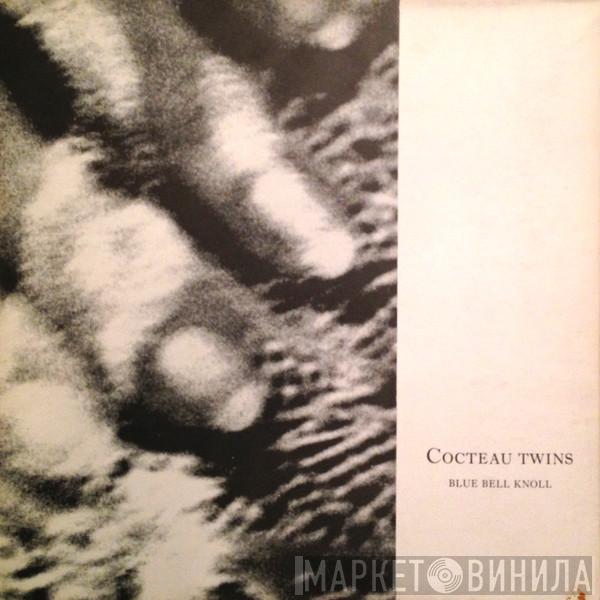  Cocteau Twins  - Blue Bell Knoll