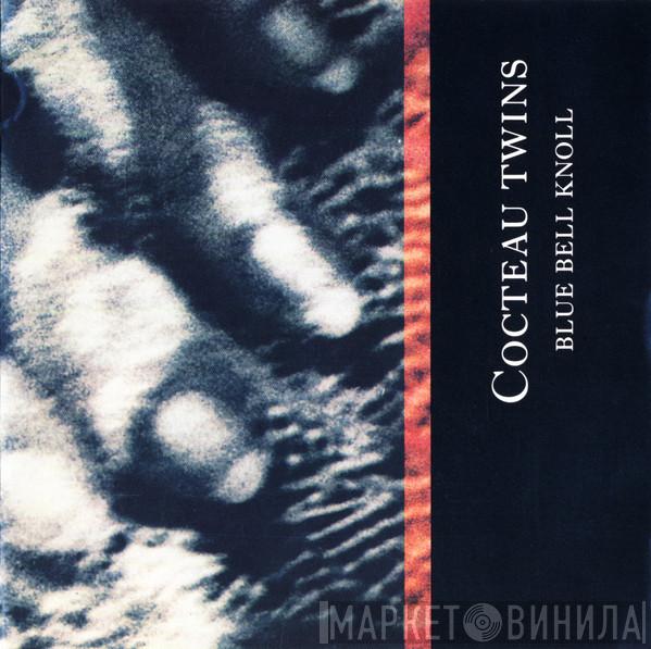  Cocteau Twins  - Blue Bell Knoll