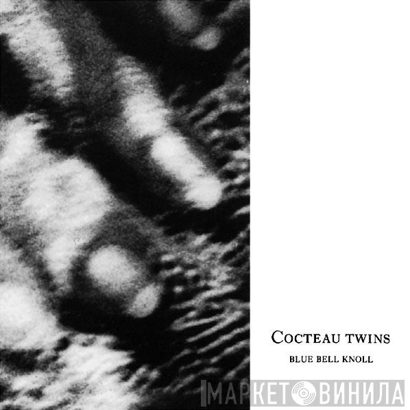  Cocteau Twins  - Blue Bell Knoll
