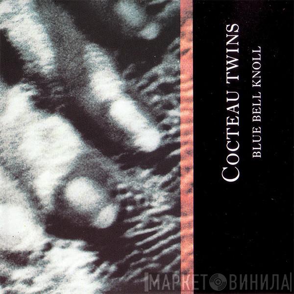  Cocteau Twins  - Blue Bell Knoll
