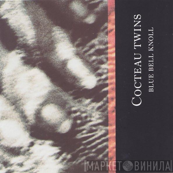 Cocteau Twins - Blue Bell Knoll