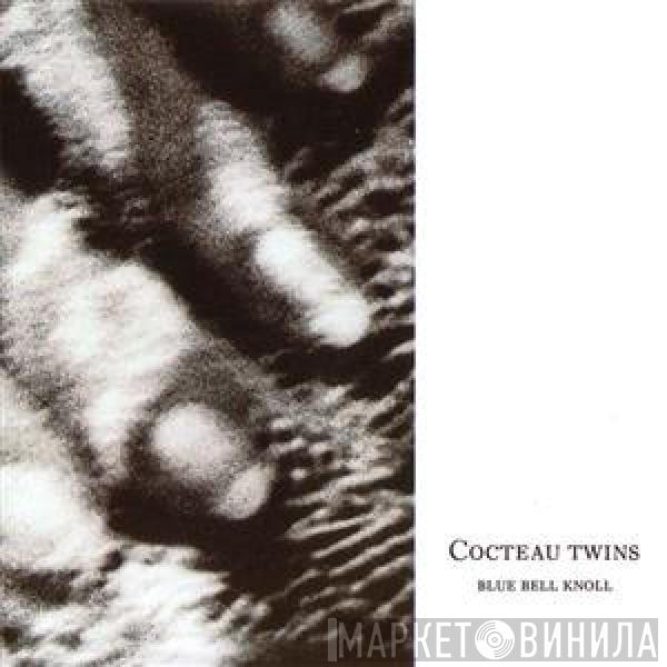  Cocteau Twins  - Blue Bell Knoll