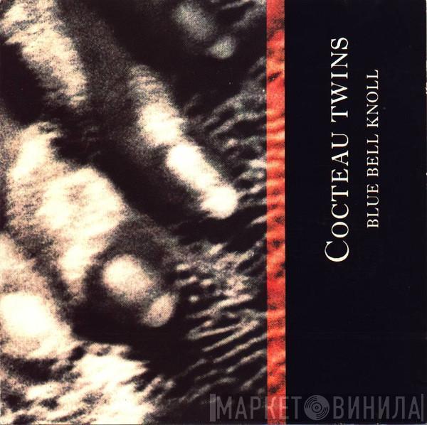 Cocteau Twins  - Blue Bell Knoll
