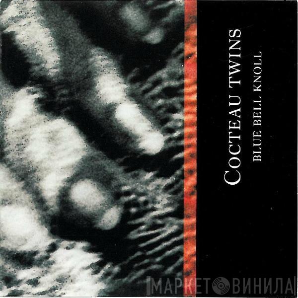  Cocteau Twins  - Blue Bell Knoll