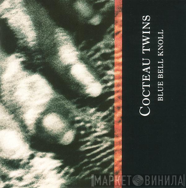  Cocteau Twins  - Blue Bell Knoll