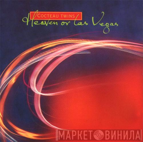  Cocteau Twins  - Heaven Or Las Vegas