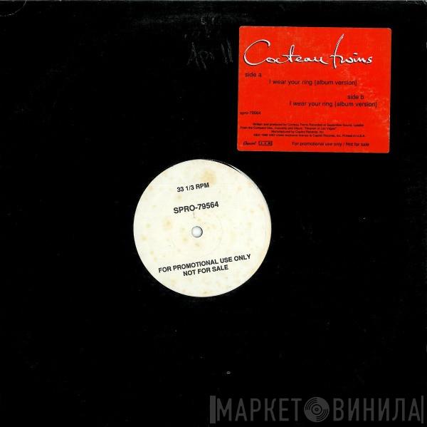  Cocteau Twins  - I Wear Your Ring