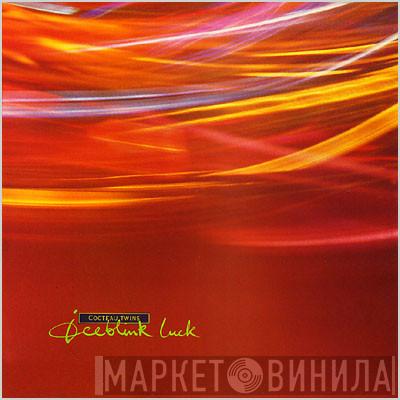  Cocteau Twins  - Iceblink Luck