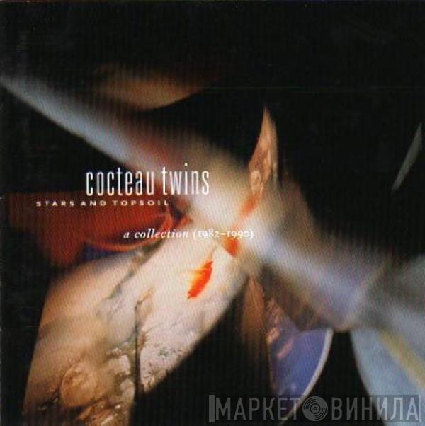  Cocteau Twins  - Stars And Topsoil: A Collection (1982-1990)