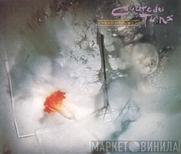  Cocteau Twins  - Sunburst And Snowblind