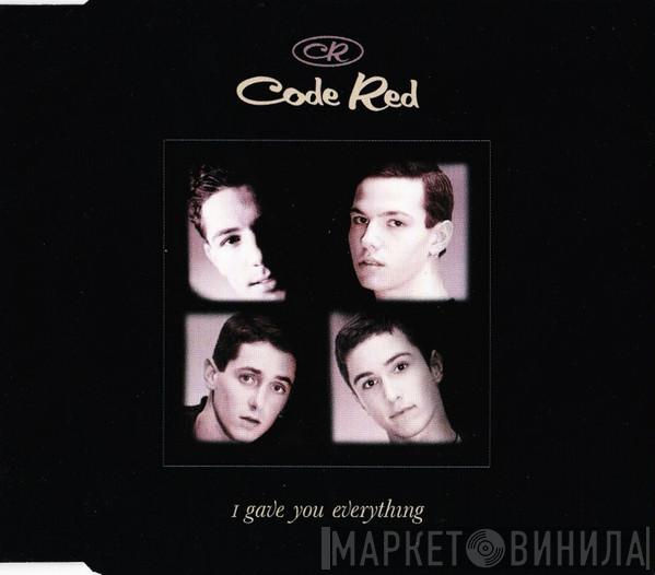 Code Red  - I Gave You Everything