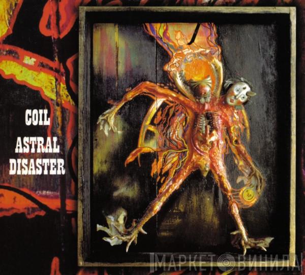  Coil  - Astral Disaster