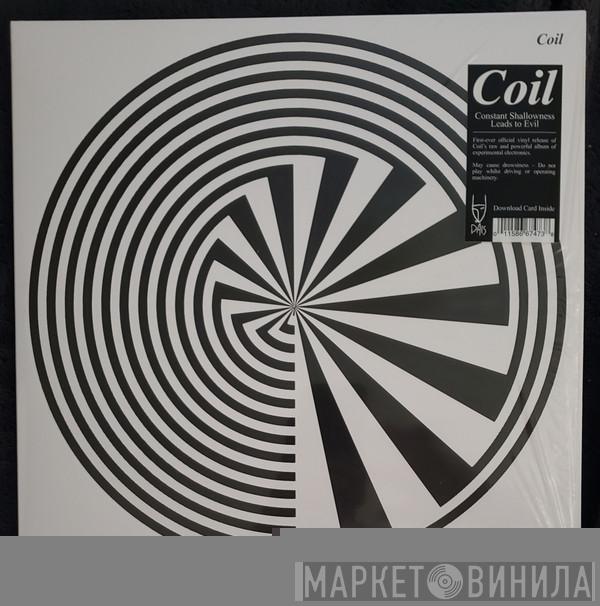 Coil - Constant Shallowness Leads To Evil
