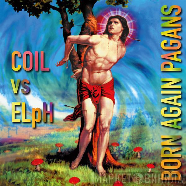Coil, ELpH - Born Again Pagans (30th Anniversary Extended Edition)