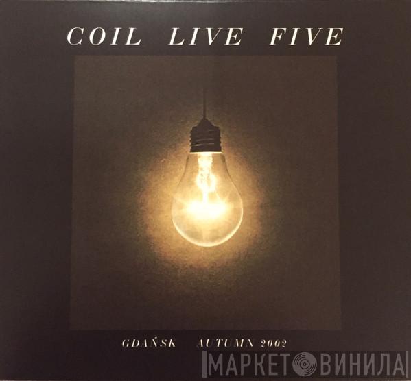  Coil  - Live Five - Gdańsk Autumn 2002
