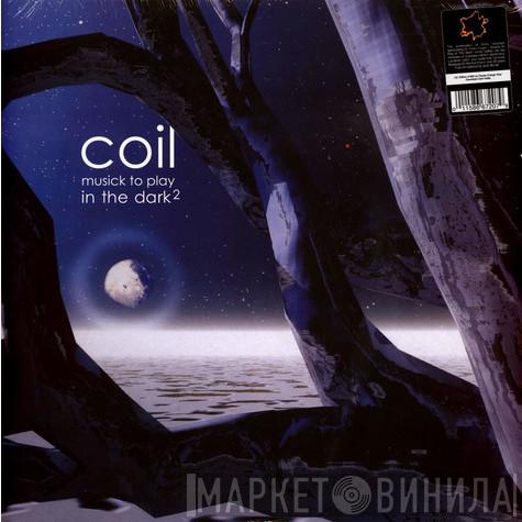  Coil  - Musick To Play In The Dark²