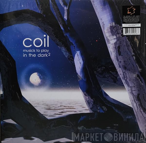  Coil  - Musick To Play In The Dark²