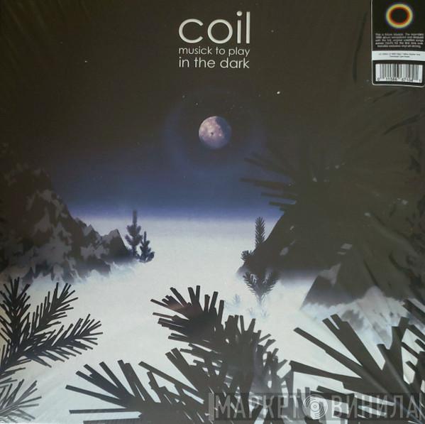  Coil  - Musick To Play In The Dark