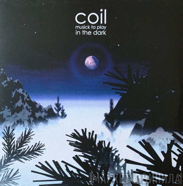  Coil  - Musick To Play In The Dark