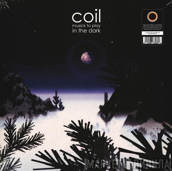  Coil  - Musick To Play In The Dark