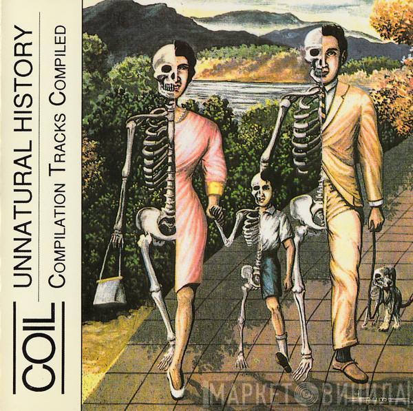  Coil  - Unnatural History (Compilation Tracks Compiled)
