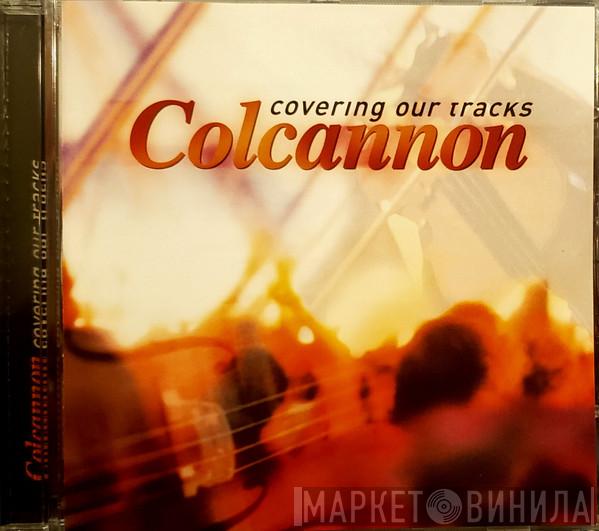 Colcannon  - Covering Our Tracks