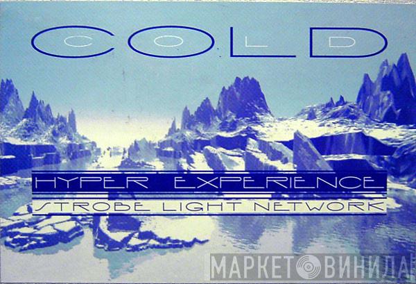 Cold  - Hyper Experience / Strobe Light Network