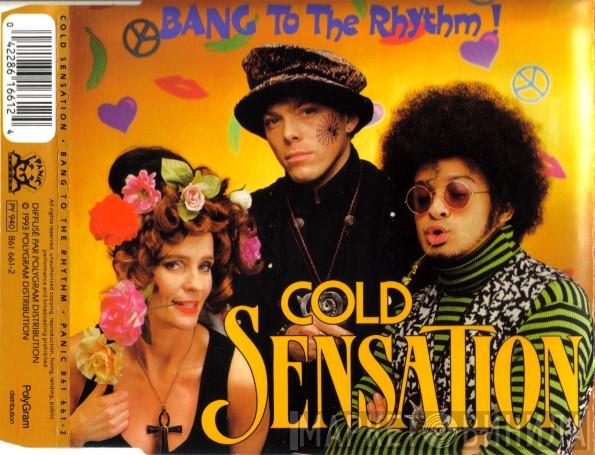  Cold Sensation  - Bang To The Rhythm !