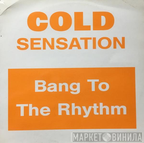  Cold Sensation  - Bang To The Rhythm