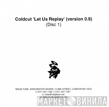  Coldcut  - Let Us Replay (Version 0.9)
