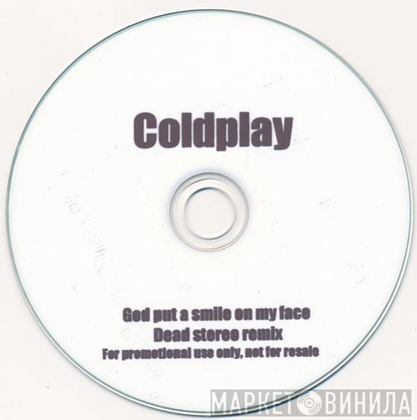  Coldplay  - God Put A Smile On My Face (Dead Stereo Remix)