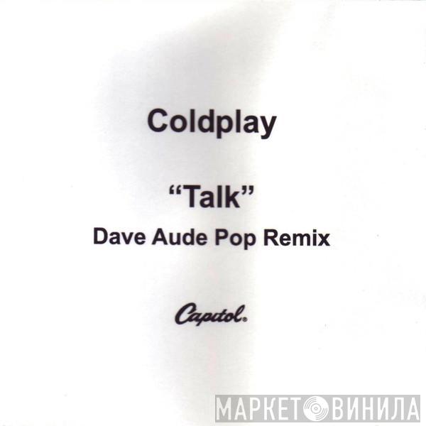  Coldplay  - Talk (Dave Aude Pop Remix)