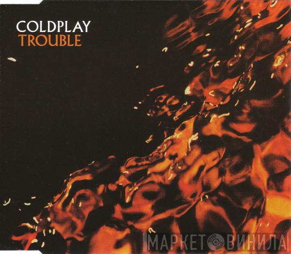  Coldplay  - Trouble